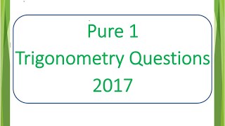 Pure 1  Trigonometry  Past Papers 2017 970912MJ2017 [upl. by Greenman]