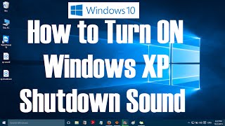 How to Turn ON Windows XP Shutdown Sound in Windows 10 [upl. by Thury]