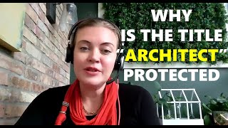 WHY IS THE TITLE quotARCHITECTquot PROTECTED IN THE US [upl. by Ititrefen868]