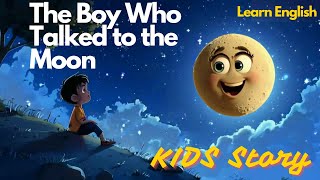 The Moons Hidden Message About a Boy That You Need to Know  English Kids Story  Moral Story [upl. by Nerag]