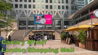 Canary Wharf London Shopping Malls  Jubilee place Canada Place and Cabot Place 4K UHD [upl. by Nosnek]