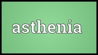 Asthenia Meaning [upl. by Spalding]