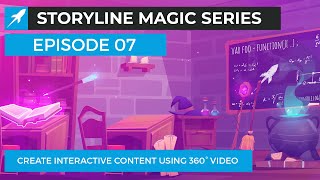 Storyline Magic Series  Episode 07 How To Create Interactive Content Using 360° Video [upl. by Anaujait]