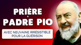 🙏 PRIÈRE à PADRE PIO pour la GUÉRISON 🙏 avec la Neuvaine Irrésistible [upl. by Imtiaz]