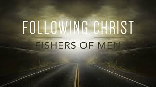 Following Christ  Fishers of Men [upl. by Custer649]