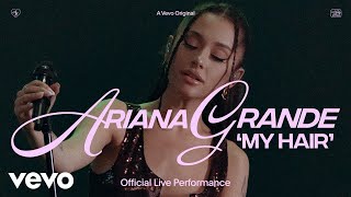 Ariana Grande  my hair Official Live Performance  Vevo [upl. by Magner]