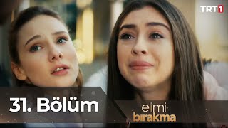 Elimi Bırakma 31 Bölüm [upl. by Paula780]