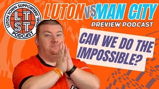 S7 E65 Luton v Man City  FA Cup preview Can we do the impossible [upl. by Jacinta253]