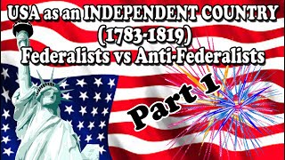 USA as an Independent Country 1789  1819  Federalist vs AntiFederalist  In UrduHindi  Part 1 [upl. by Yhprum]