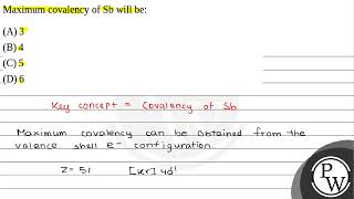 Maximum covalency of Sb will be [upl. by Avid]