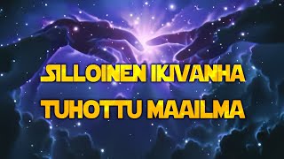 Silloinen ikivanha tuhottu maailma [upl. by Kela]