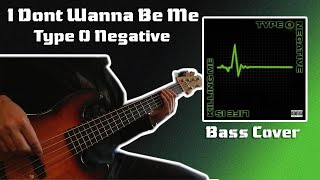 I Dont Wanna Be Me  Type O Negative Bass Cover [upl. by Orfield]