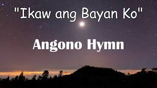 Ikaw ang Bayan Ko  quotAngono Hymnquot [upl. by Eilhsa]