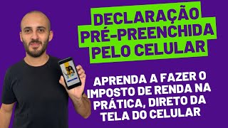 Declaração de Impostos de Renda Prépreenchida pelo Celular 2023 [upl. by Airom732]