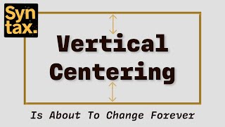 Vertical Centering in CSS is about to change forever [upl. by Reinhard]