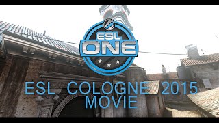 ESL Cologne 2015  CSGO Movie [upl. by Kcirddor]