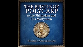 THE EPISTLE AND MARTYRDOM OF POLYCARP📜 A Story of Unwavering Faith  Full Audiobook with Text [upl. by Teahan]