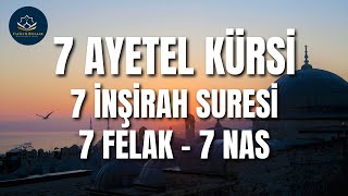 AYETEL KÜRSİ  İNŞİRAH SURESİ  FELAK SURESİ  NAS SURESİ  7 TEKRAR [upl. by Beyer559]