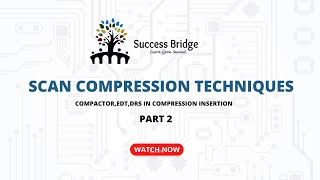 VLSI DFT Scan Compression Techniques PART  2  Success Bridge [upl. by Dlaner]