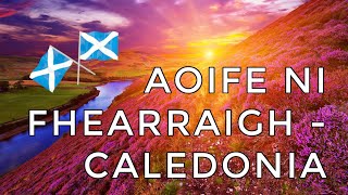 ♫ Scottish Music  Caledonia by Aoife Ni Fhearraigh ♫ [upl. by Arleta951]