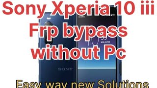 Sony Xperia 10 III Android 13 Frp Bypass 2024 All Sony Xperia Google account bypass without Pc [upl. by Grey764]