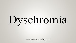 How To Say Dyschromia [upl. by Alabaster773]