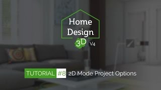 Home Design 3D  TUTO 8  2D Mode Project Options [upl. by Eelaroc938]