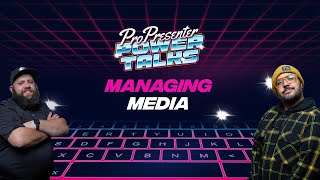 Managing Media  ProPresenter Power Talks Ep 2 [upl. by Mosora783]