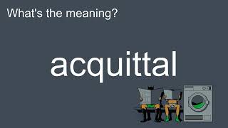 Whats the meaning of quotAcquittalquot How to pronounce meaning pronunciation Dictionary [upl. by Arehahs]