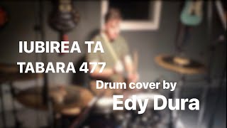 TABARA 477  Iubirea Ta  Drum cover [upl. by Ityak369]