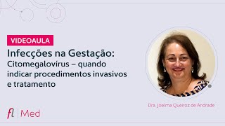 Infecções na Gestação Citomegalovírus – quando indicar procedimentos invasivos e tratamento [upl. by Rob432]