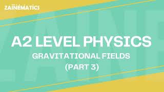 A2 Level  GRAVITATIONAL FIELDS  PART 3  2024  Physics By Akhtar Mehmood [upl. by Jacky]