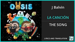 J Balvin  LA CANCIÓN Lyrics English Translation  ft Bad Bunny  Dual Lyrics English and Spanish [upl. by Llebasi]