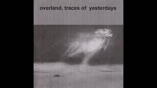 Overland  Traces of Yesterdays 2001 CDr [upl. by Pape322]