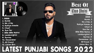 Khan Bhaini New Song Playlist 2022  The Very Best Songs Of Khan Bhaini  Latest Punjabi Songs 2023 [upl. by Sall545]