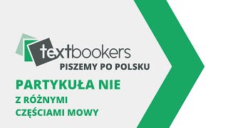 TextBookers  Zasady pisowni nie z rożnymi częściami mowy [upl. by Bastien]