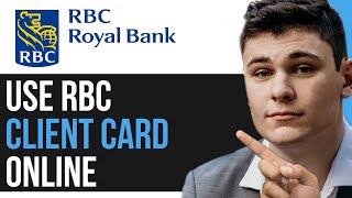 HOW TO USE RBC CLIENT CARD ONLINE 2024 [upl. by Aillicsirp332]