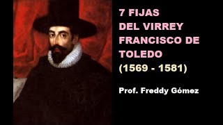 7 FIJAS DEL VIRREY FRANCISCO DE TOLEDO RESUMEN PARA POSTULANTES [upl. by Ande413]