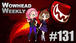 Wowhead Weekly 131 [upl. by Butler]