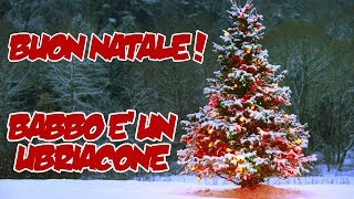 BUON NATALE  Babbo è un ubriacone [upl. by Ahsiat]