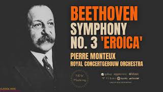 Beethoven  Symphony No3 quotEroicaquot  REMASTERED Centurys record Pierre Monteux Concertgebouw [upl. by Ahseinat]