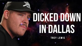 Trey Lewis  Dicked Down In Dallas Lyrics [upl. by Einor]