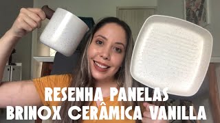 RESENHA PANELAS BRINOX CERAMIC LIFE SMART PLUS VANILLA  REVESTIMENTO CERÂMICO [upl. by Picco145]