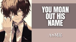 You moan out his name  Dazai Osamu x Listener asmr  Bungou Stray Dogs x listener asmr [upl. by Sokil]