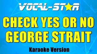 George Strait  Check Yes Or No Karaoke Version with Lyrics HD VocalStar Karaoke [upl. by Phila]