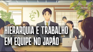 Hierarquia e trabalho em equipe no JAPÃO [upl. by Nihs]