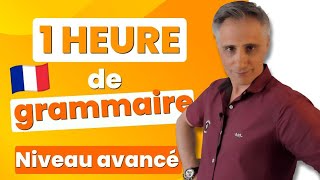 1 Heure pour Maîtriser la Grammaire Française Avancée  MasterClass 📚 [upl. by Stearn]