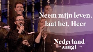 Neem mijn leven laat het Heer  Nederland Zingt [upl. by Dnalkrik]