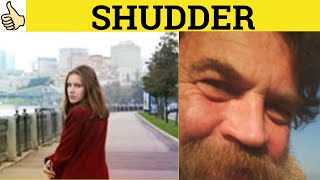 🔵 Shudder  Shudder to Think  Give Someone the Shudders  Shudder Meaning  Shudder Examples [upl. by Ahselrak533]