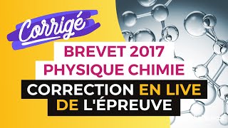 Brevet 2017  Correction de lépreuve de Physique Chimie [upl. by Enelra]